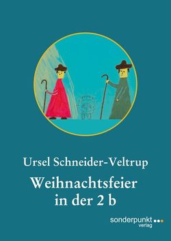 Weihnachtsfeier in der 2 b von Schneider-Veltrup,  Ursel