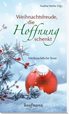 Weihnachtsfreude, die Hoffnung schenkt von Weihe,  Nadine