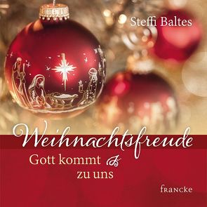 Weihnachtsfreude – Gott kommt zu uns von Baltes,  Steffi