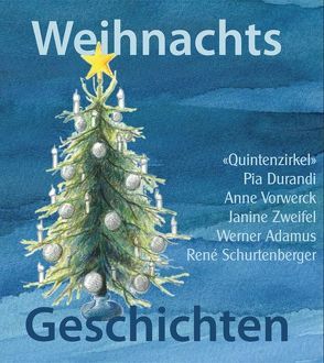 Weihnachtsgeschichten von Adamus,  Werner, Durandi,  Pia, Schurtenberger,  René, Vorwerk,  Anne, Zweifel,  Janine