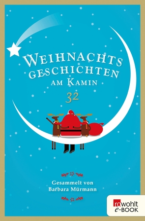 Weihnachtsgeschichten am Kamin 32 von Adolph,  Birgitt, Aidenberger,  Alina, Bernzen,  Uwe, Bonk,  Karl-Heinz, Daniels,  Petra, Gaede,  Maria, Glandt,  Andy, Gralle,  Albrecht, Grobe,  Dietrich Wilhelm, Heller,  Martina, Kalbhenn,  Marlies, Kova,  László, Krämer,  Rosemarie, Labussek,  Anja, Lux,  Hille, Metzner,  Christian, Mucks,  Ilse, Mürmann,  Barbara, Neuendorf,  Dieter, Nöding,  Susanne, Peise,  Friedrich, Pronnet,  Barbara, Przyklenk,  Josef, Puhane,  Anja, Reichelt,  Heiderose, Riegel,  Dieter, Rohwer,  Sonja, Sautter,  Hartmut, Schäfer,  Ingrid Maria, Schirmer,  Thoralf, Schmidt,  Gudrun, Schnepf,  Peter, Schwager,  Theolinde, Schwedler,  Jürgen, Steinborn,  Friederike, Tischlinger,  Martina, Volkermann,  Maria, Voltmann,  Iris-Vanessa, Warnke,  Annekatrin, Wittschen,  Holger, Wollrath,  Anni, Zickmann,  Christine