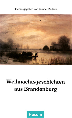 Weihnachtsgeschichten aus Brandenburg von Paulsen,  Gundel