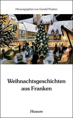 Weihnachtsgeschichten aus Franken von Paulsen,  Gundel