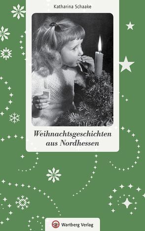 Weihnachtsgeschichten aus Nordhessen von Schaake,  Katharina