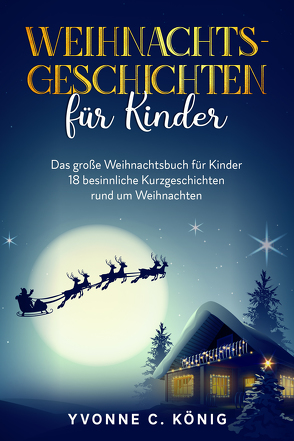 Weihnachtsgeschichten für Kinder von König,  Yvonne C.