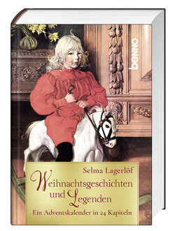 Weihnachtsgeschichten und Legenden von Lagerloef,  Selma, Larsson,  Carl