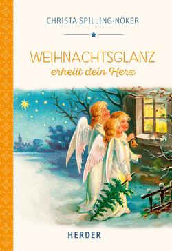 Weihnachtsglanz erhellt dein Herz von Spilling-Nöker,  Christa