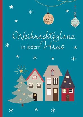 Weihnachtsglanz in jedem Haus von Weihe,  Nadine