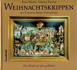 Weihnachtskrippen aus Garsten, Steyr, Christkindl von Kapfer, MAYER