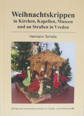 Weihnachtskrippen in Kirchen, Kapellen, Museen und an Straßen in Vreden von Terhalle,  Hermann