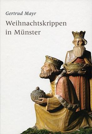 Weihnachtskrippen in Münster von Ahlbrand-Dornseif,  Sabine, Mayr,  Gertrud