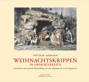 Weihnachtskrippen in Oberösterreich von Assmann,  Dietmar