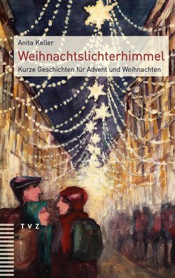 Weihnachtslichterhimmel von Brügger,  Peter, Keller,  Anita