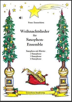 Weihnachtslieder für Alt-Saxophon von Zaunschirm,  Franz