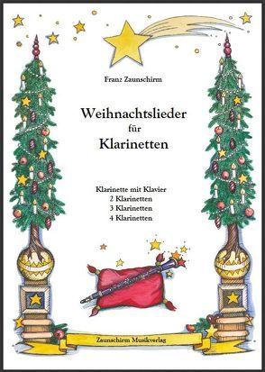 Weihnachtslieder für Klarinetten von Zaunschirm,  Franz