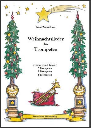 Weihnachtslieder für Trompeten von Zaunschirm,  Franz