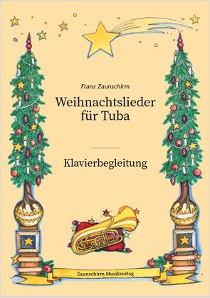 Weihnachtslieder für Tuba – Klavierbegleitung von Zaunschirm,  Franz