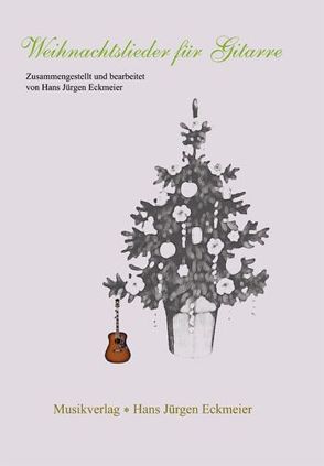 Weihnachtslieder für Gitarre von Eckmeier,  Hans J