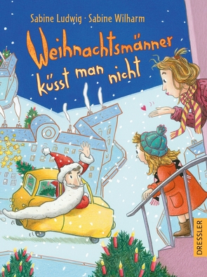 Weihnachtsmänner küsst man nicht von Ludwig,  Sabine, Wilharm,  Sabine