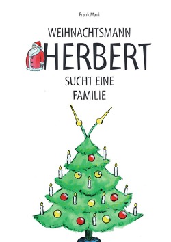 Weihnachtsmann Herbert sucht eine Familie von Mahnke,  Frank