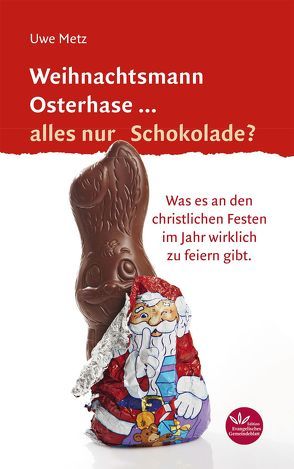 Weihnachtsmann Osterhase… alles nur Schokolade von Metz,  Uwe