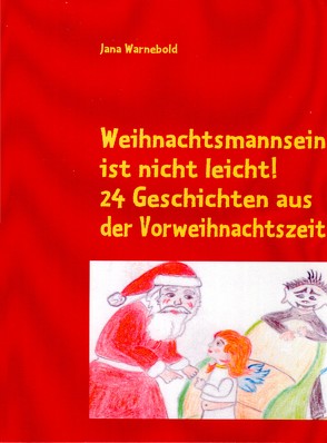 Weihnachtsmannsein ist nicht leicht! von Warnebold,  Jana