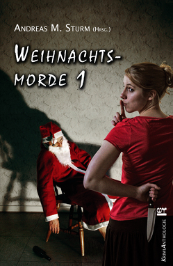 Weihnachtsmorde 1 von Arnold,  Martina, Bewernitz,  Doris, Engelmann,  Traude, Flieger,  Jan, Holland Moritz,  Patricia, Kreisler,  Frank, Mehlhorn,  Anne, Schlueter,  Hughes, Schmitz,  Ingrid, Steinhauer,  Franziska, Steps,  Petra, Sturm,  Andreas M., Sylvester,  Christine