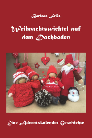 Weihnachtswichtel auf dem Dachboden von Friis,  Barbara