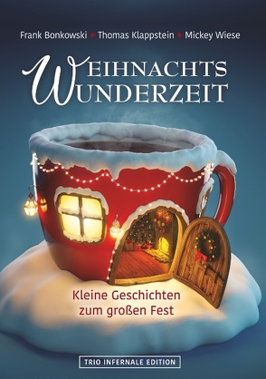 Weihnachtswunderzeit von Bonkowski,  Frank, Edition,  Trio Infernale, Klappstein,  Thomas, Wiese,  Mickey