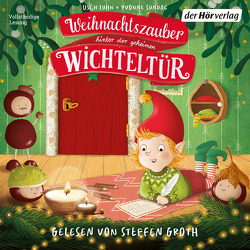 Weihnachtszauber hinter der geheimen Wichteltür von Groth,  Steffen, Luhn,  Usch