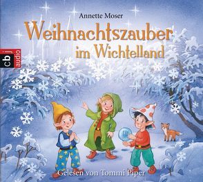 Weihnachtszauber im Wichtelland von Moser,  Annette, Nagel,  Tina, Piper,  Thomas