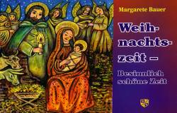 Weihnachtszeit – besinnlich schöne Zeit von Bauer,  Margarete