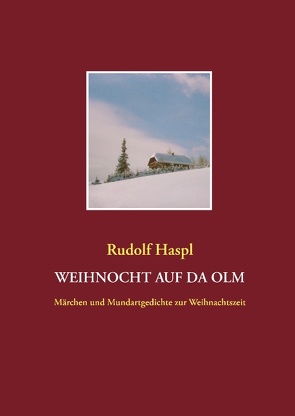 Weihnocht auf da Olm von Haspl,  Rudolf