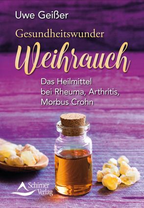 Gesundheitswunder Weihrauch von Geißer,  Uwe