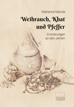 Weihrauch, Khat und Pfeffer von Manda,  Marianne