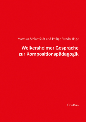 Weikersheimer Gespräche zur Kompositionspädagogik von Schlothfeldt,  Matthias, Vandré,  Philipp