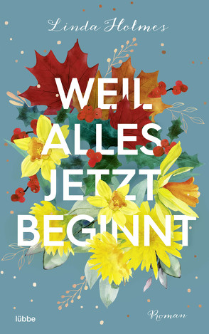 Weil alles jetzt beginnt von Holmes,  Linda, Kranefeld,  Alexandra