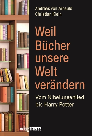 Weil Bücher unsere Welt verändern von Klein,  Christian