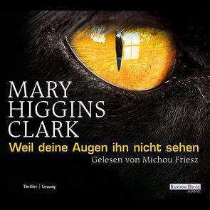 Weil deine Augen ihn nicht sehen von Friesz,  Michou, Gressmann,  Andreas, Higgins Clark,  Mary