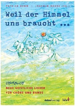 Weil der Himmel uns braucht von Dehm,  Patrick, Kandziora,  Jürgen, Mahr,  Ulrike