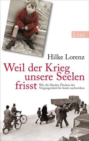 Weil der Krieg unsere Seelen frisst von Lorenz,  Hilke