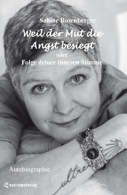 Weil der Mut die Angst besiegt (Hardcover-Ausgabe) von Rosenberger,  Sabine