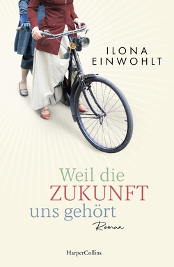 Weil die Zukunft uns gehört von Einwohlt,  Ilona