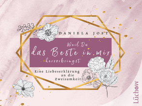 Weil du das Beste in mir hervorbringst von Jost,  Daniela