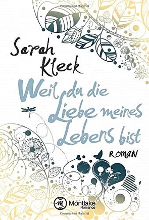 Weil du die Liebe meines Lebens bist von Kleck,  Sarah