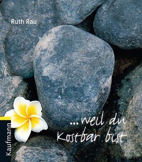 … weil du kostbar bist von Rau,  Ruth