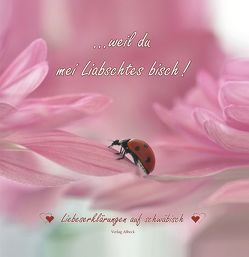 … weil du mei Liabschtes bisch! von Albeck,  Wilfried, Iben,  Petra
