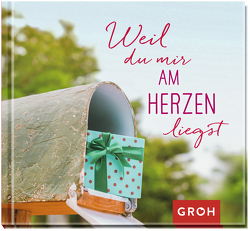 Weil du mir am Herzen liegst von Groh Verlag