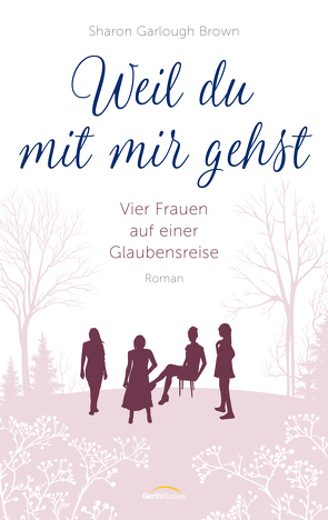 Weil du mit mir gehst von Brown,  Sharon Garlough