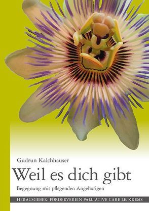 Weil es dich gibt von Förderverein Palliative Care LK Krems,  Förderverein